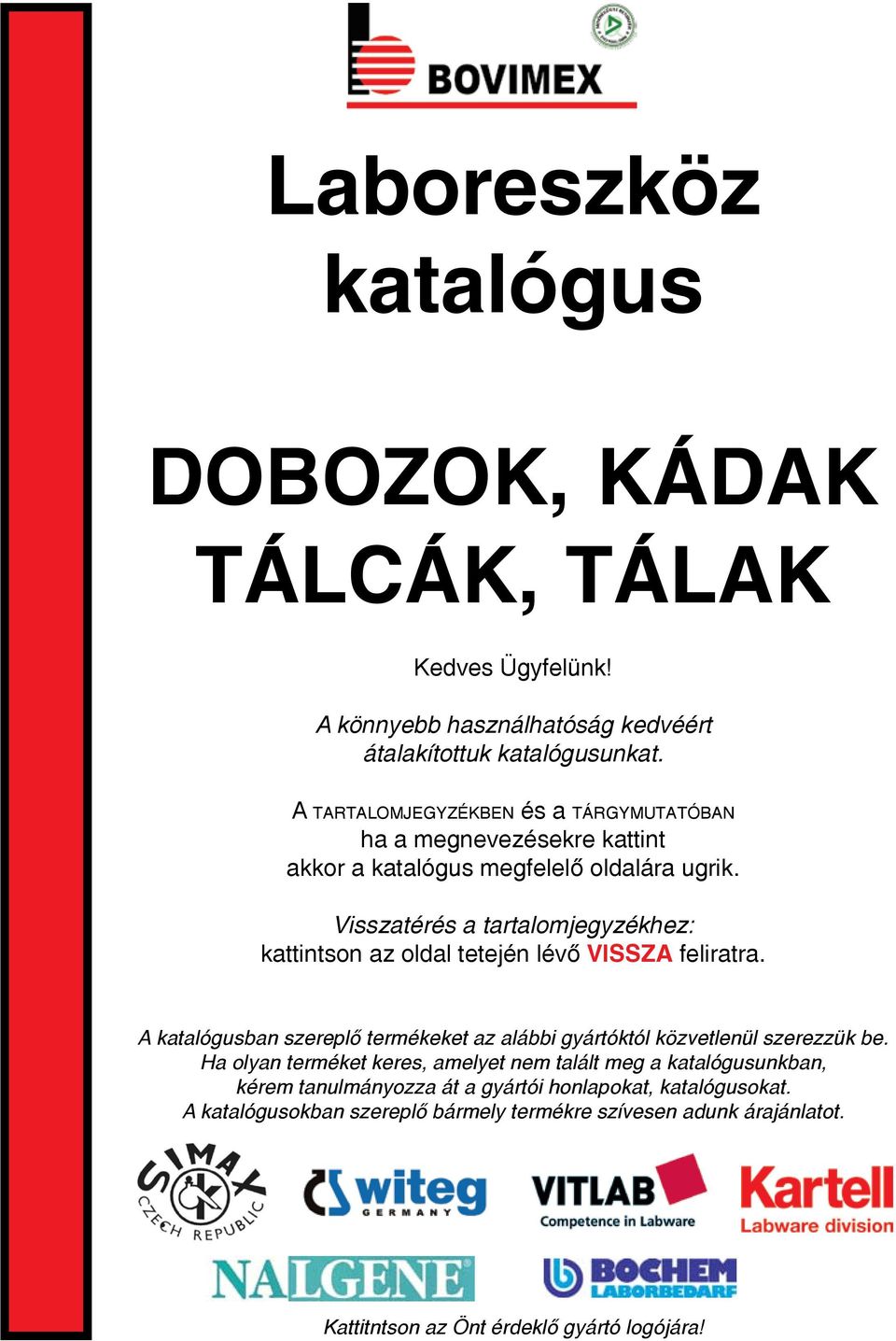 Visszatérés a tartalomjegyzékhez: kattintson az oldal tetején lévő VISSZA feliratra.