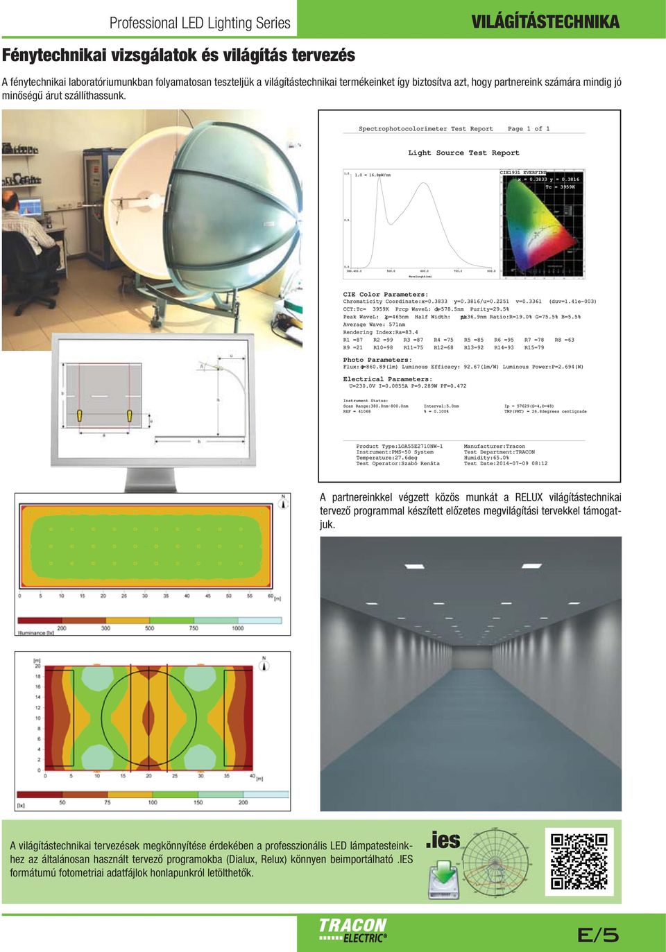 3833 y = 0.3816 Tc = 3959K 0.5 0.0 380.0400.0 500.0 600.0 700.0 800.0 avelength(nm) CIE Color Parameters: Chromaticity Coordinate:x=0.3833 y=0.3816/u=0.2251 v=0.3361 (duv=1.