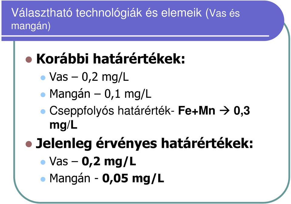 Cseppfolyós határérték- Fe+Mn 0,3 mg/l Jelenleg