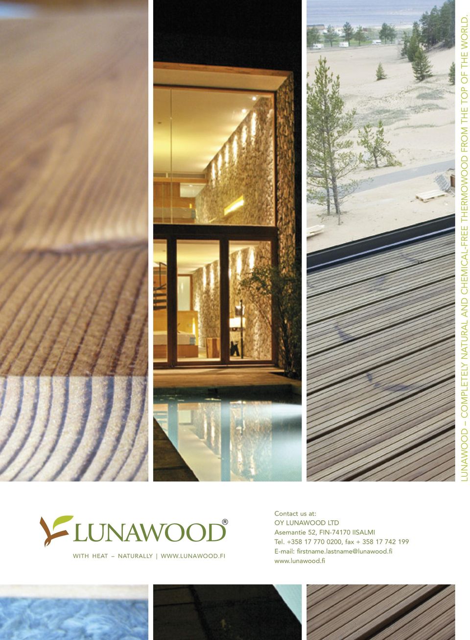 FI Contact us at: OY LUNAWOOD LTD Asemantie 52, FIN-74170 IISALMI Tel.