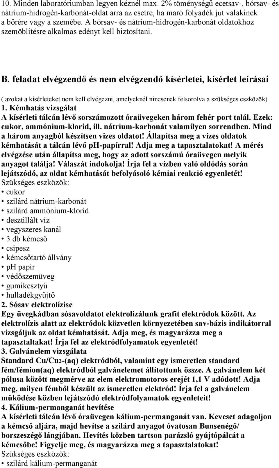 feladat elvégzendő és nem elvégzendő kísérletei, kísérlet leírásai ( azokat a kísérleteket nem kell elvégezni, amelyeknél nincsenek felsorolva a szükséges eszközök) 1.