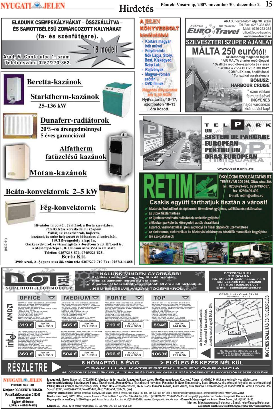 : 0722/566-521; Imázs- és terjesztési igazgató: BALTA JÁNOS; Reklámmenedzser: KURJ ATKÓ PÉTER tel.: 0765/234-912, marketing@nyugatijelen.