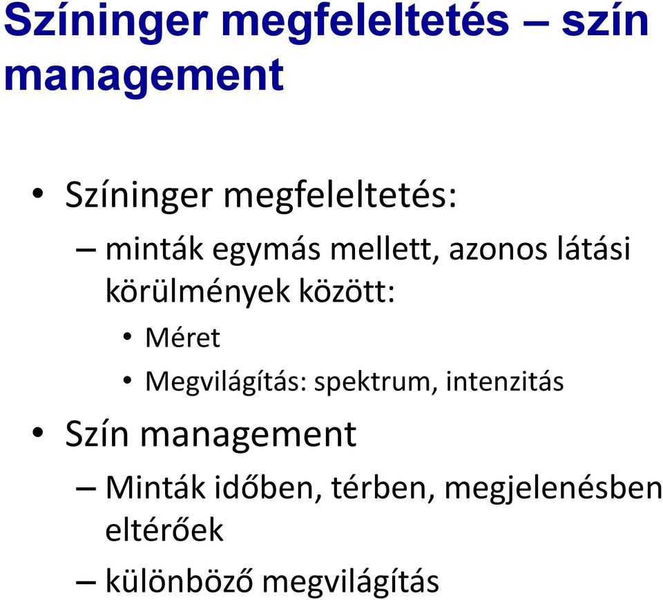 körülmények között: Méret Megvilágítás: spektrum, intenzitás