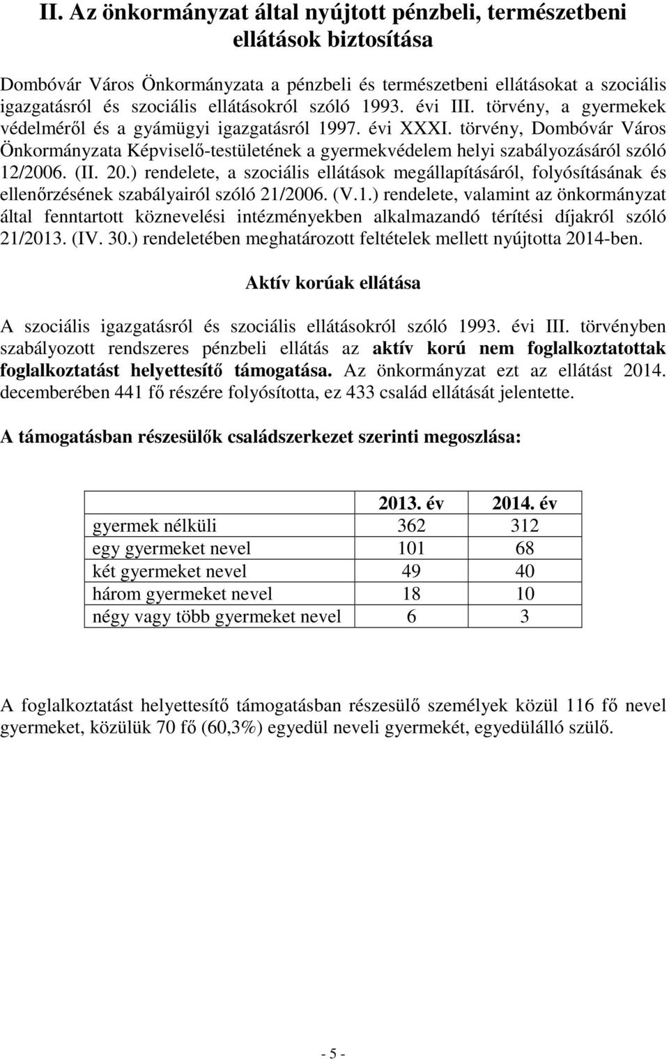 törvény, Dombóvár Város Önkormányzata Képviselő-testületének a gyermekvédelem helyi szabályozásáról szóló 12/2006. (II. 20.