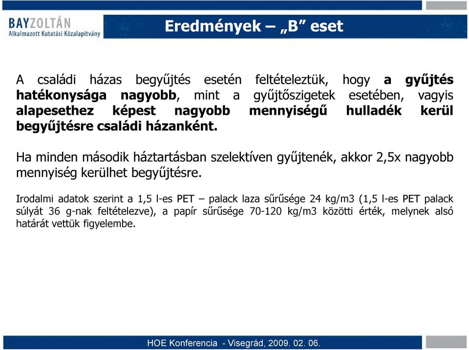 Ha minden második háztartásban szelektíven győjtenék, akkor 2,5x nagyobb mennyiség kerülhet begyőjtésre.