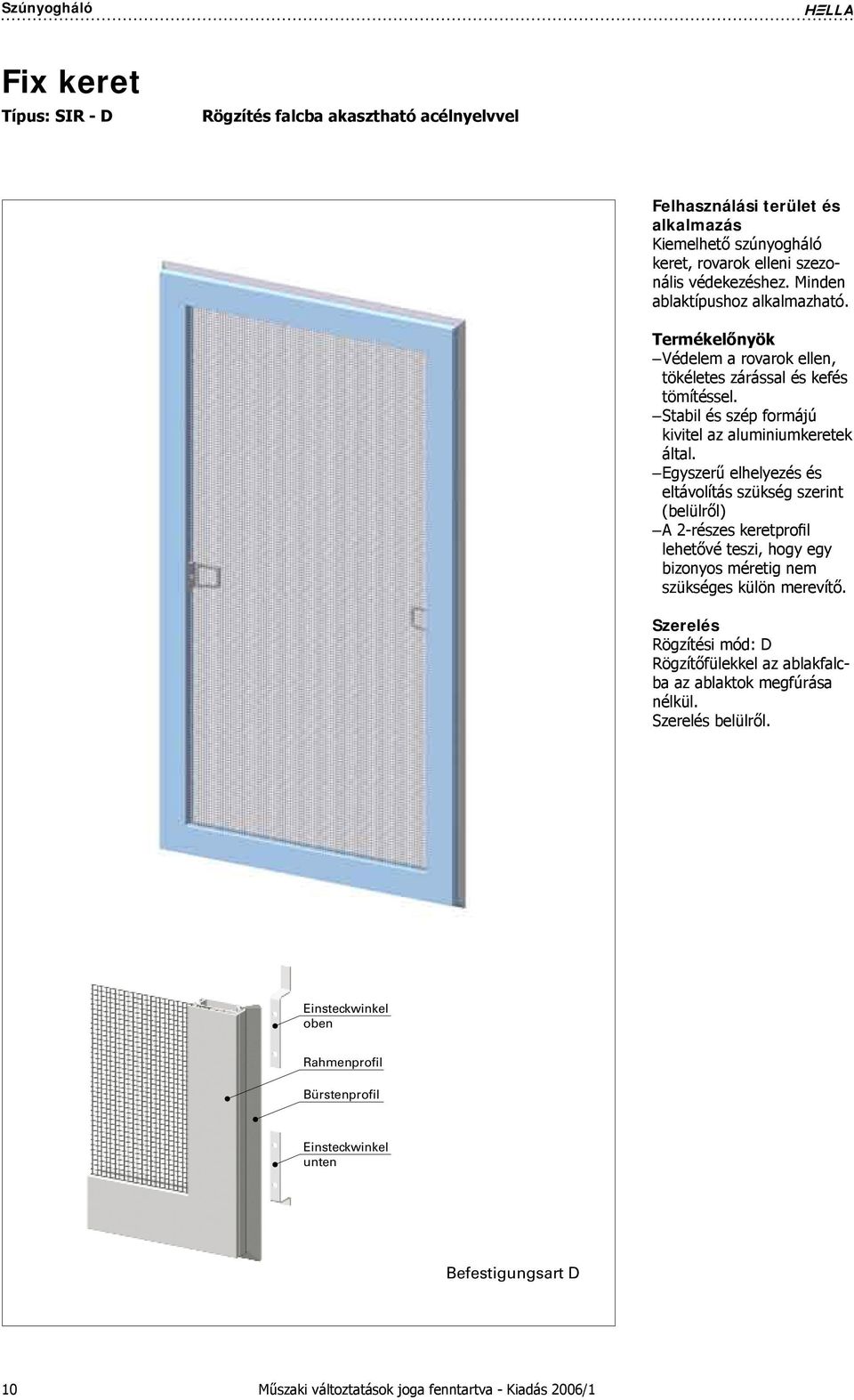 Stabil és szép formájú kivitel az aluminiumkeretek által.