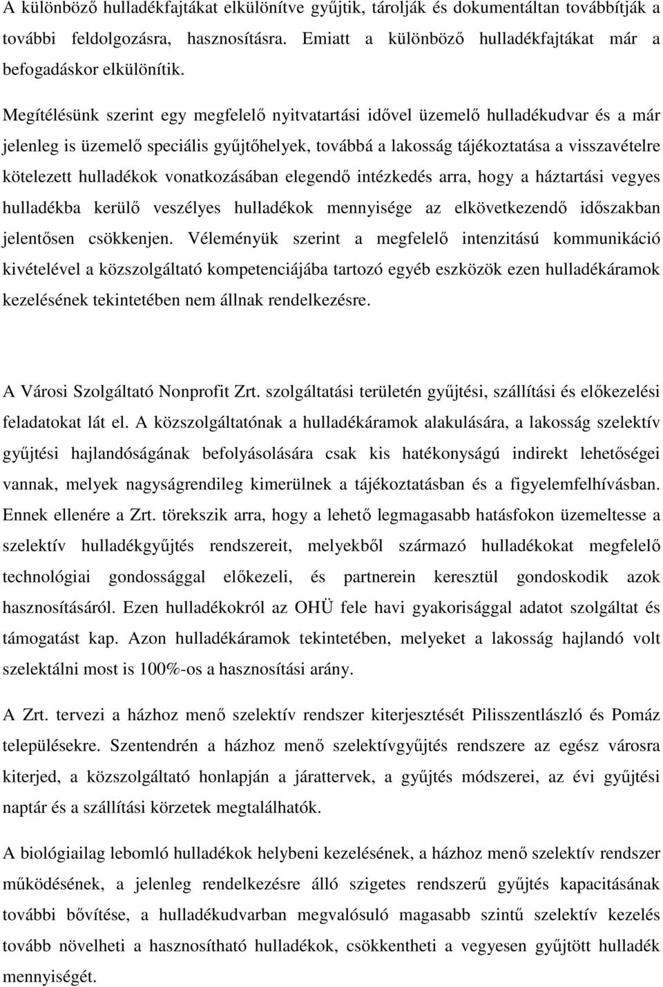 hulladékok vonatkozásában elegendő intézkedés arra, hogy a háztartási vegyes hulladékba kerülő veszélyes hulladékok mennyisége az elkövetkezendő időszakban jelentősen csökkenjen.