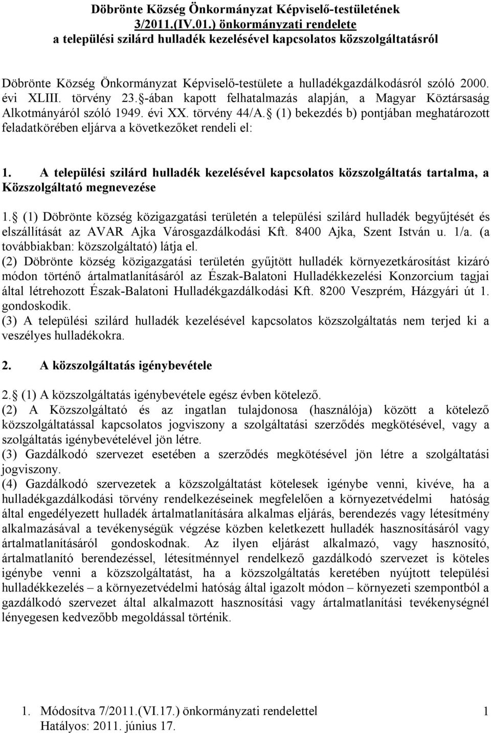 évi XLIII. törvény 23. -ában kapott felhatalmazás alapján, a Magyar Köztársaság Alkotmányáról szóló 1949. évi XX. törvény 44/A.