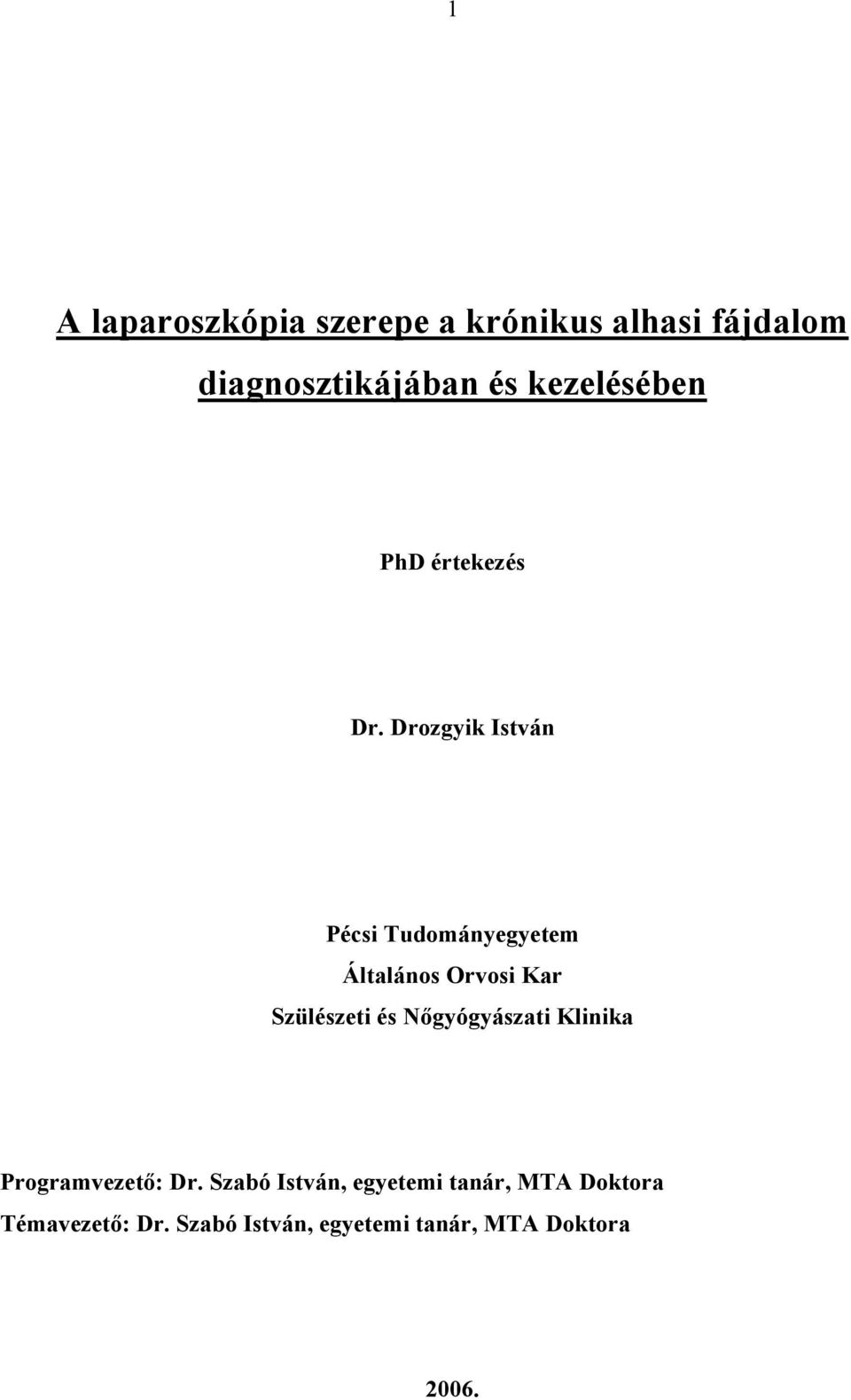 Drozgyik István Pécsi Tudományegyetem Általános Orvosi Kar Szülészeti és