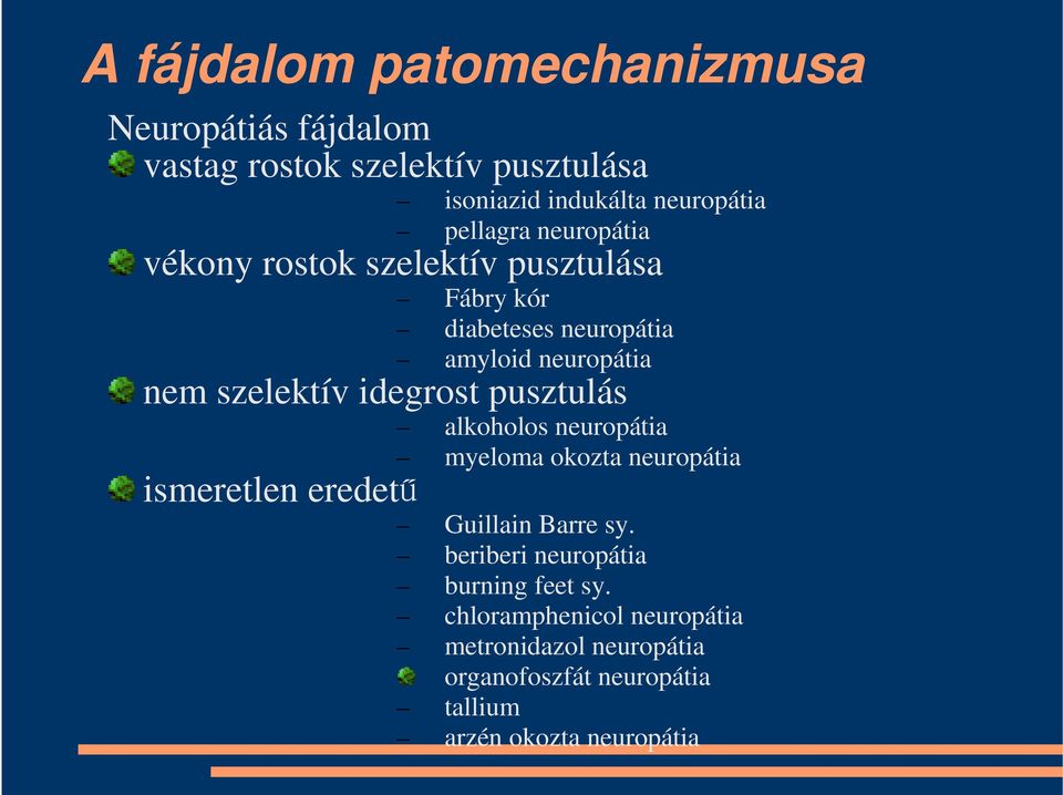 idegrost pusztulás alkoholos neuropátia myeloma okozta neuropátia ismeretlen eredetű Guillain Barre sy.