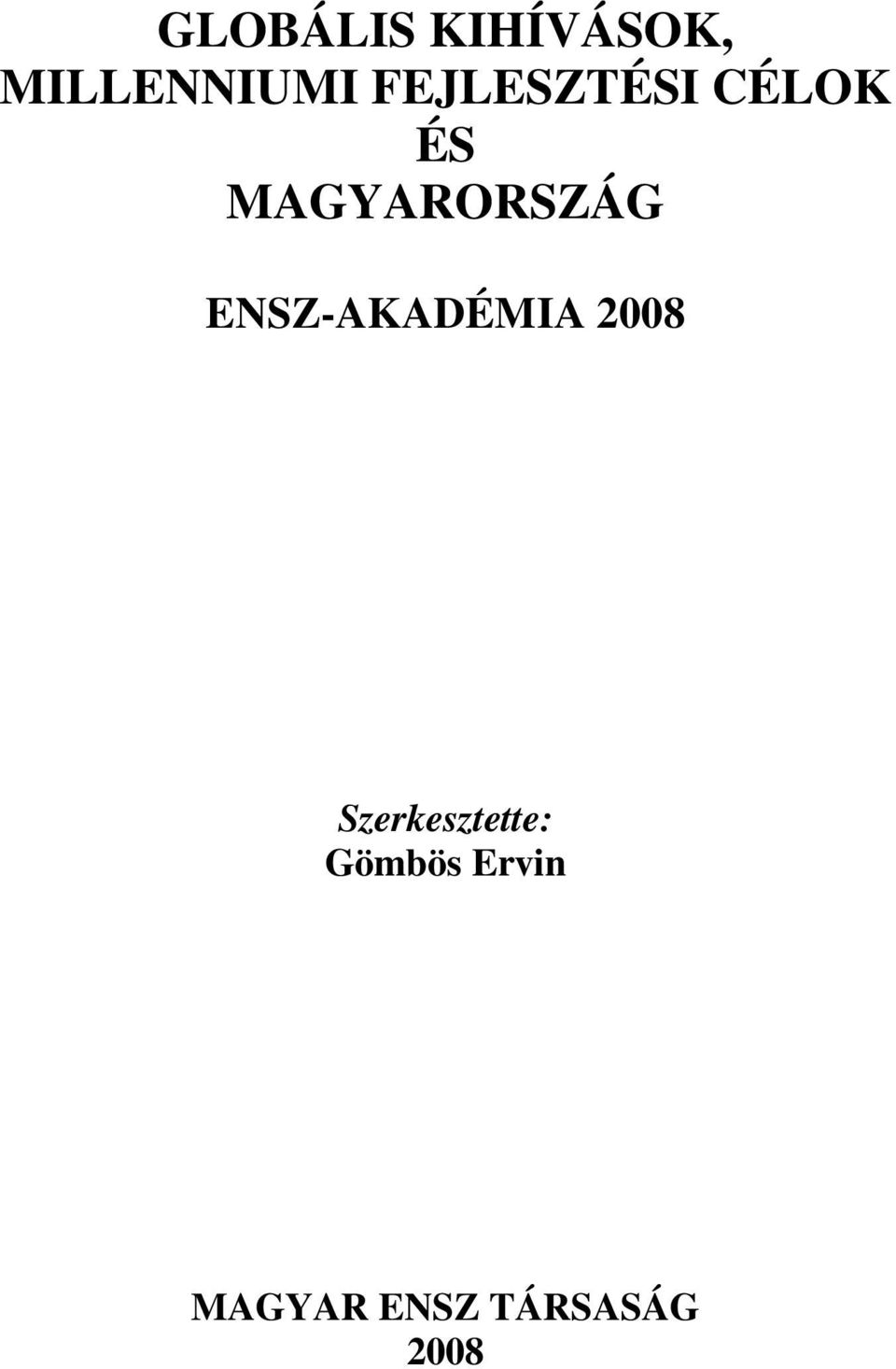 ENSZ-AKADÉMIA 2008 Szerkesztette: