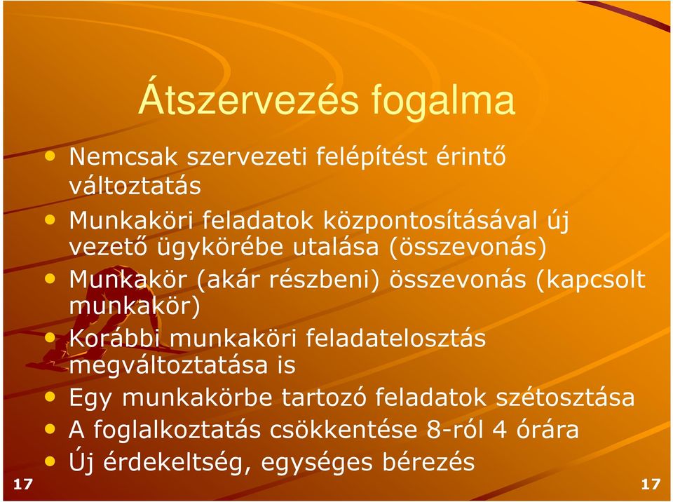 (kapcsolt munkakör) Korábbi munkaköri feladatelosztás megváltoztatása is Egy munkakörbe tartozó