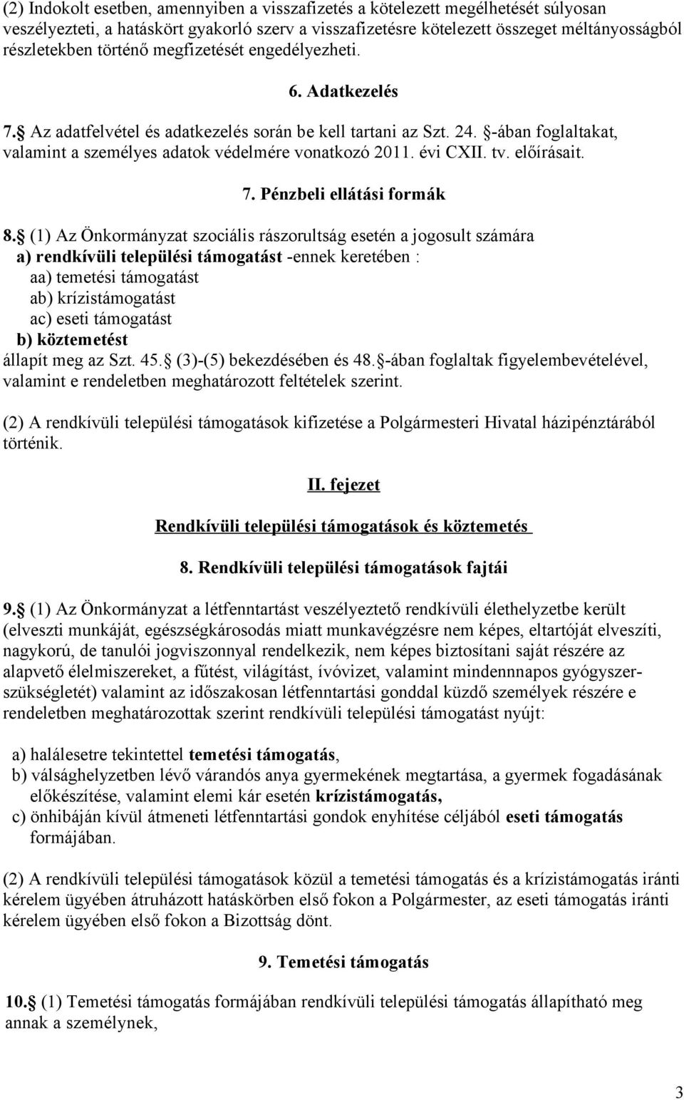 évi CXII. tv. előírásait. 7. Pénzbeli ellátási formák 8.