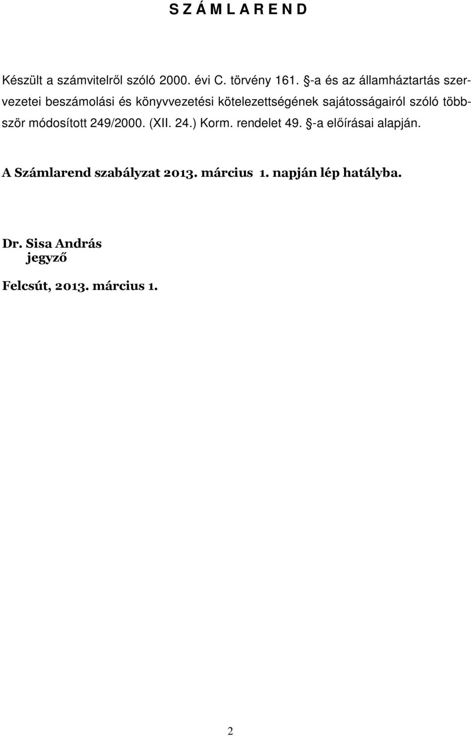 sajátosságairól szóló többször módosított 249/2000. (XII. 24.) Korm. rendelet 49.