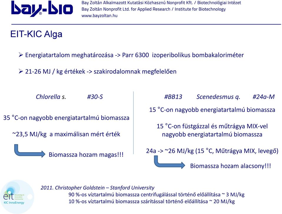 !! 15 C-on nagyobb energiatartalmú biomassza 15 C-on füstgázzal és műtrágya MIX-vel nagyobb energiatartalmú biomassza 24a -> ~26 MJ/kg (15 C, Műtrágya MIX, levegő)