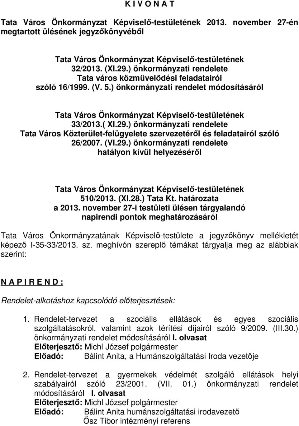 ) önkormányzati rendelete Tata Város Közterület-felügyelete szervezetéről és feladatairól szóló 26/2007. (VI.29.