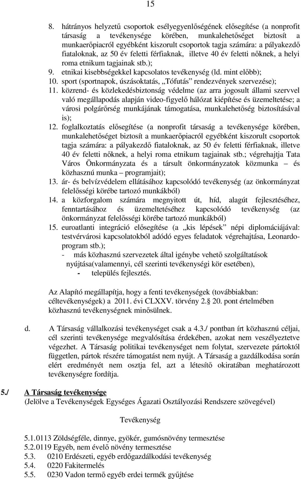 mint előbb); 10. sport (sportnapok, úszásoktatás, Tófutás rendezvények szervezése); 11.