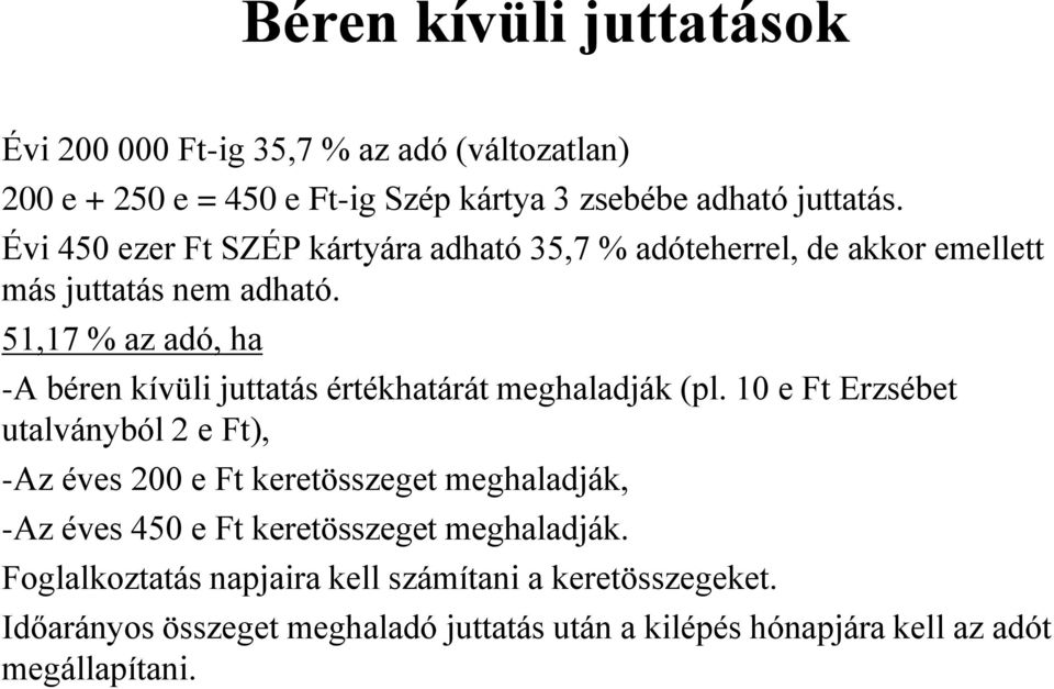 51,17 % az adó, ha -A béren kívüli juttatás értékhatárát meghaladják (pl.