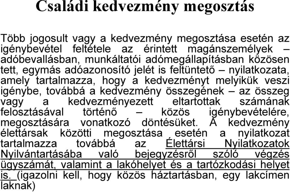 eltartottak számának felosztásával történő közös igénybevételére, megosztására vonatkozó döntésüket.