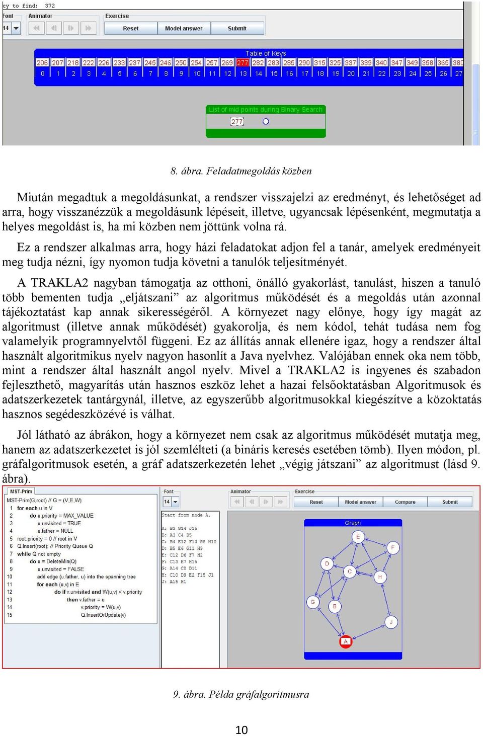 megmutatja a helyes megoldást is, ha mi közben nem jöttünk volna rá.