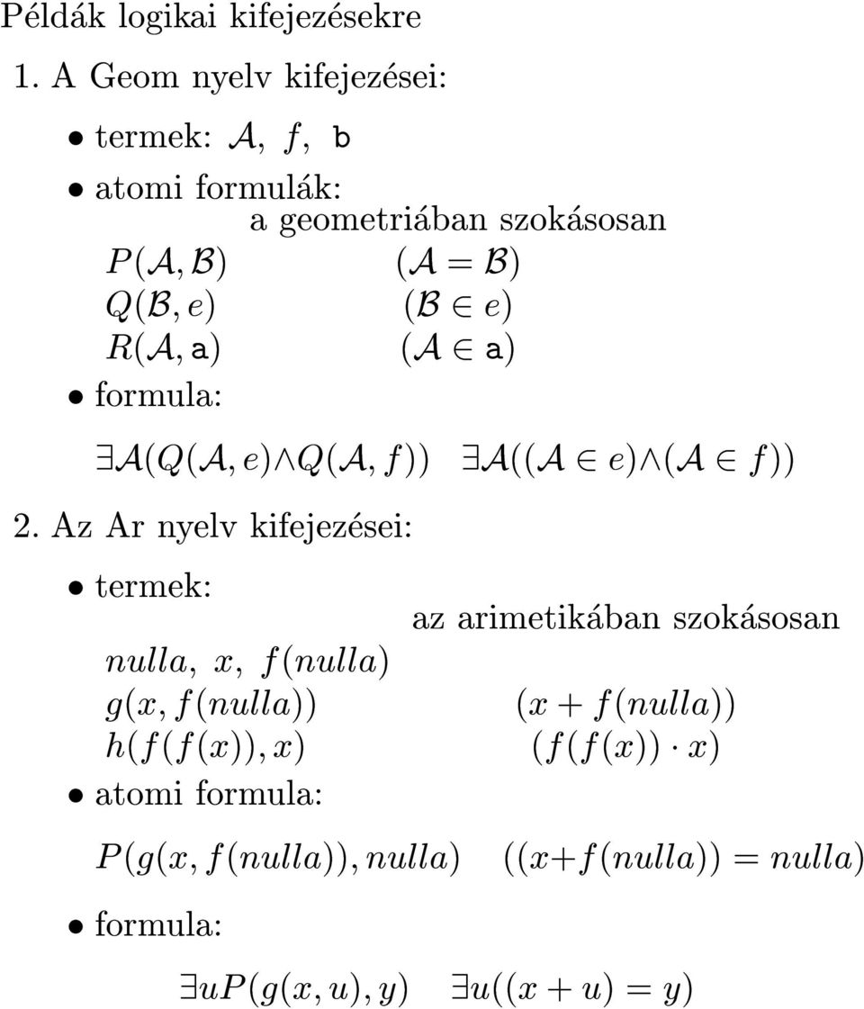 2e) R(A;a) (A2 a) formula: 9A(Q(A;e)^Q(A;f)) 9A((A 2 e)^(a 2 f)) 2.