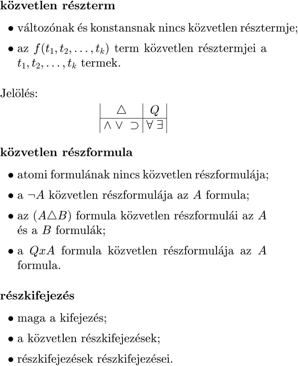 Jeloles: 4 Q ^ _ 8 9 kozvetlen reszformula atomi formulanak nincs kozvetlen reszformulaja; a :A kozvetlen reszformulaja az