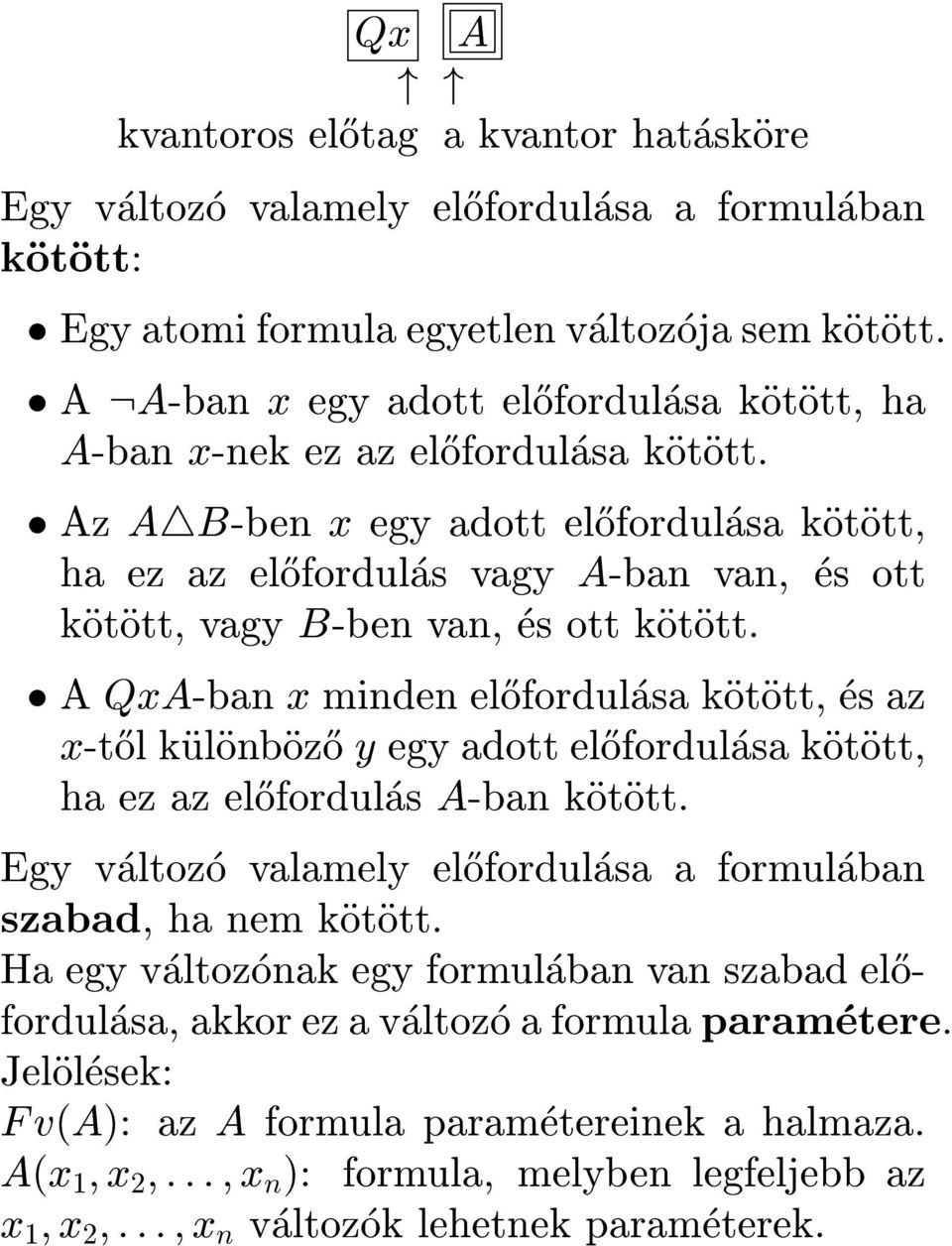 Az A4B-ben x egy adott el}ofordulasa kotott, ha ez az el}ofordulas vagy A-ban van, es ott kotott, vagy B-ben van, es ott kotott.