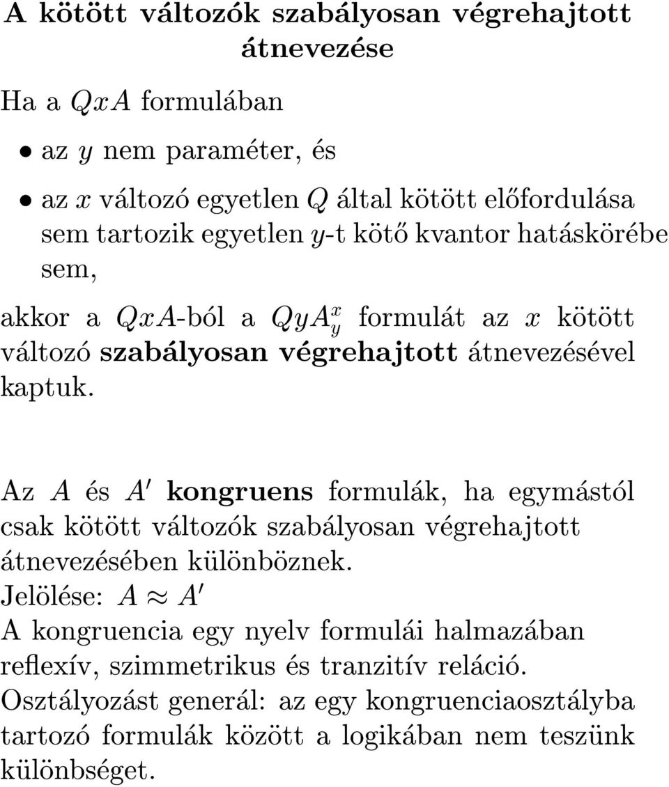 Az A es A 0 kongruens formulak, ha egymastol csak kotott valtozok szabalyosan vegrehajtott atnevezeseben kulonboznek.