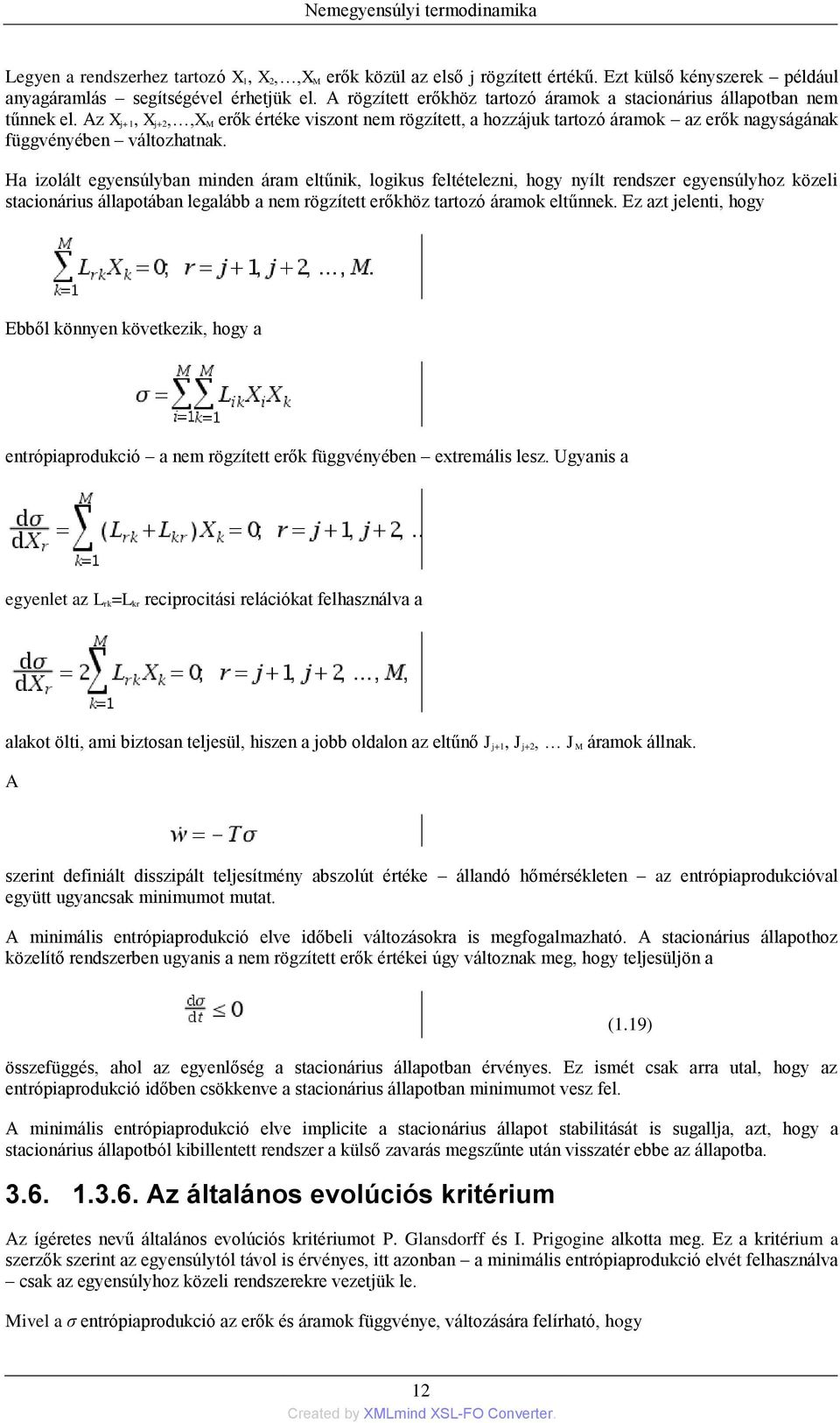 Az X j+1, X j+2,,x M erők értéke viszont nem rögzített, a hozzájuk tartozó áramok az erők nagyságának függvényében változhatnak.