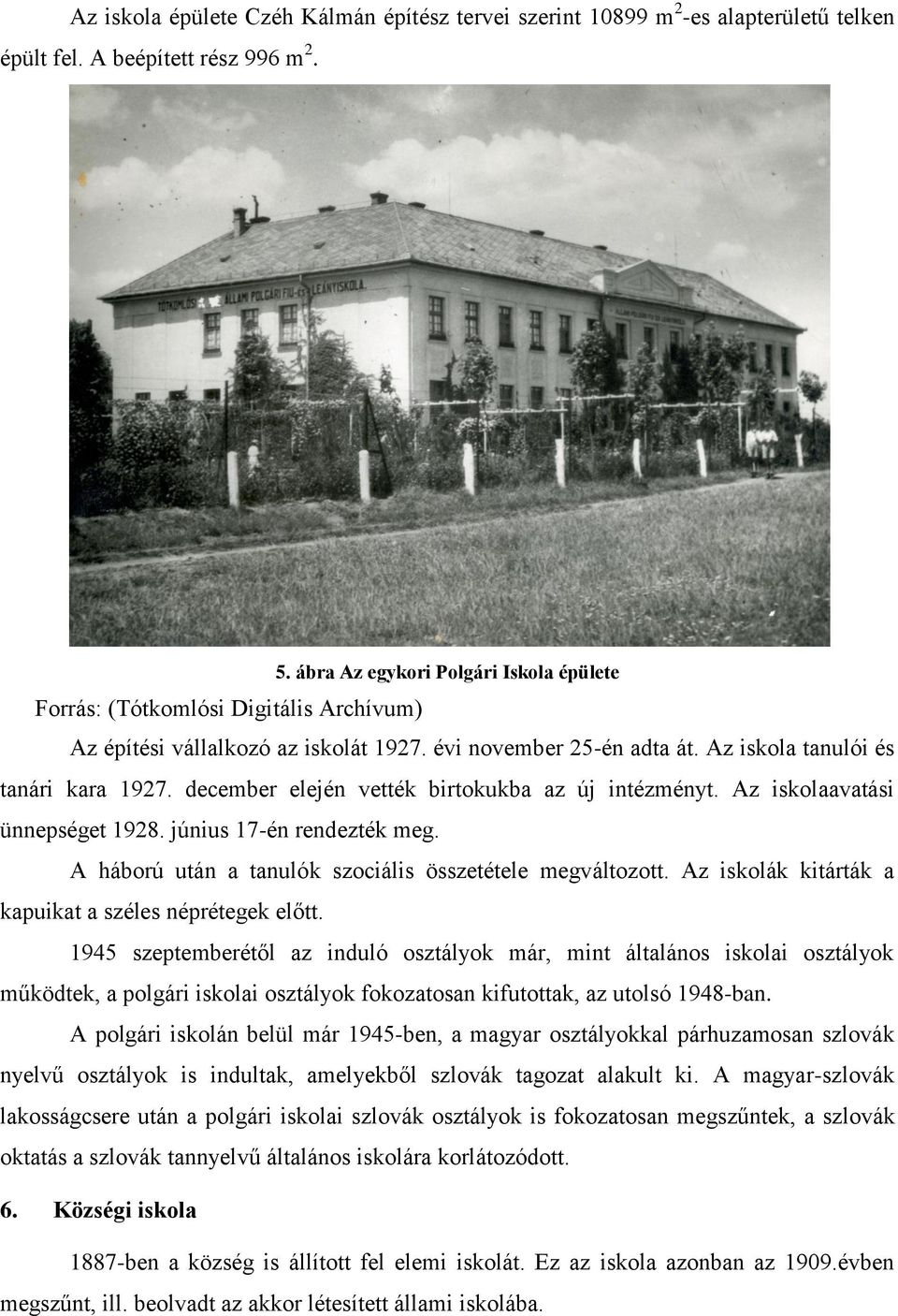 december elején vették birtokukba az új intézményt. Az iskolaavatási ünnepséget 1928. június 17-én rendezték meg. A háború után a tanulók szociális összetétele megváltozott.