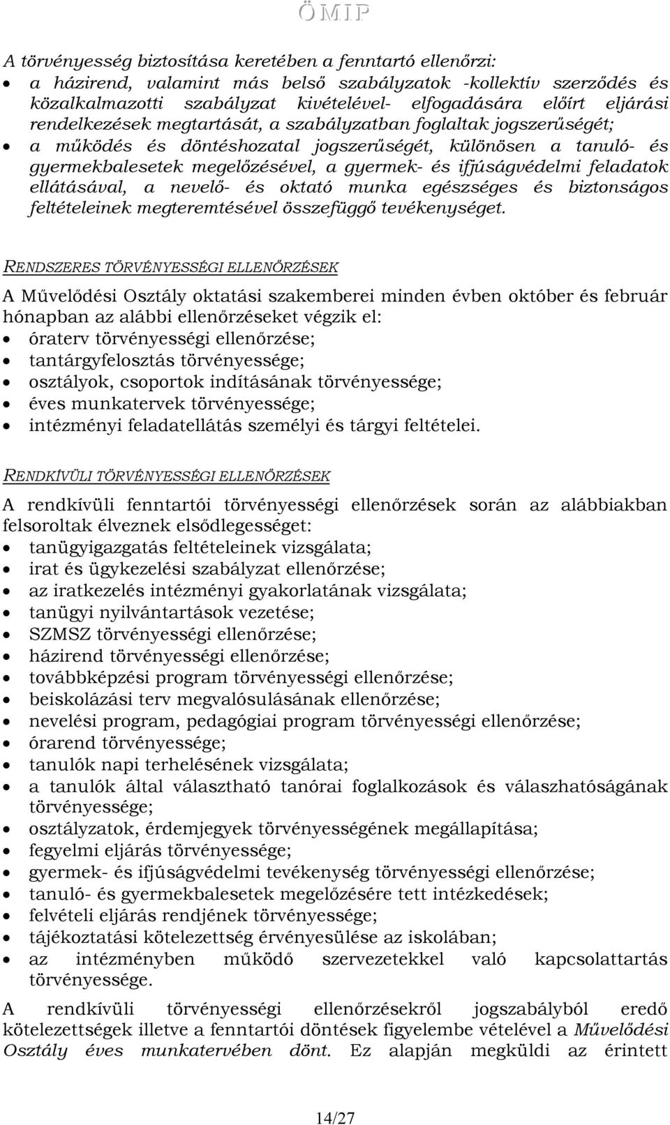 feladatok ellátásával, a nevelő- és oktató munka egészséges és biztonságos feltételeinek megteremtésével összefüggő tevékenységet.