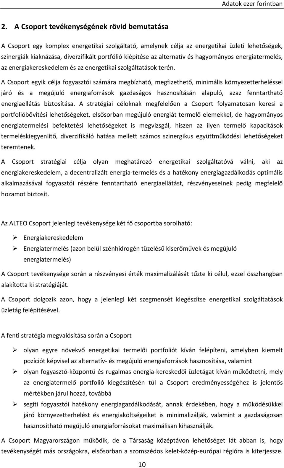 alternatív és hagyományos energiatermelés, az energiakereskedelem és az energetikai szolgáltatások terén.