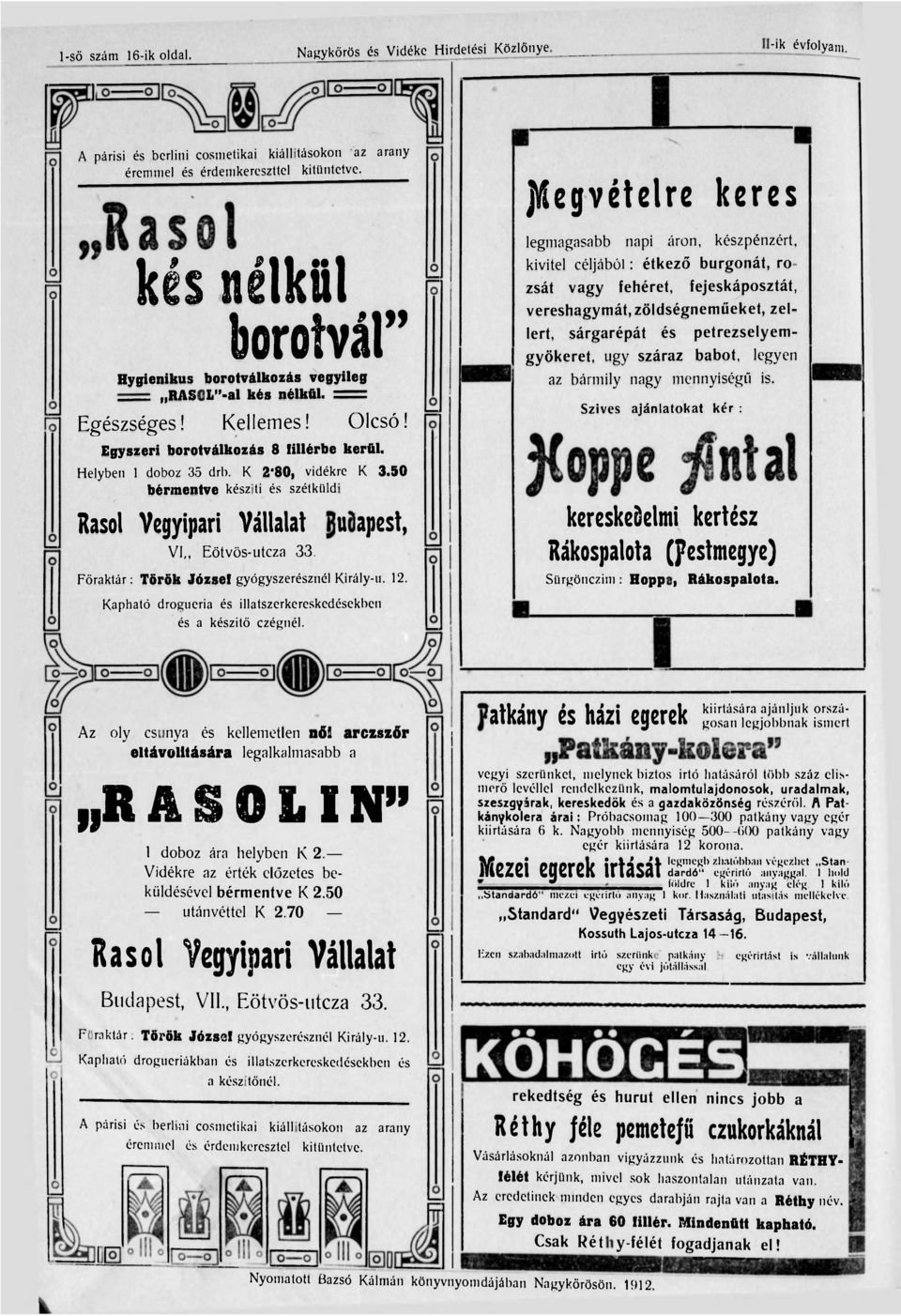 K 2'80, vidékre K 3.50 bérmentve késziti és szétküldi Rasol Vegyipari Vállalat Budapest, VI Eötvös-utcza 33. Főraktár: Török József gyógyszerésznél Király-u. 12.