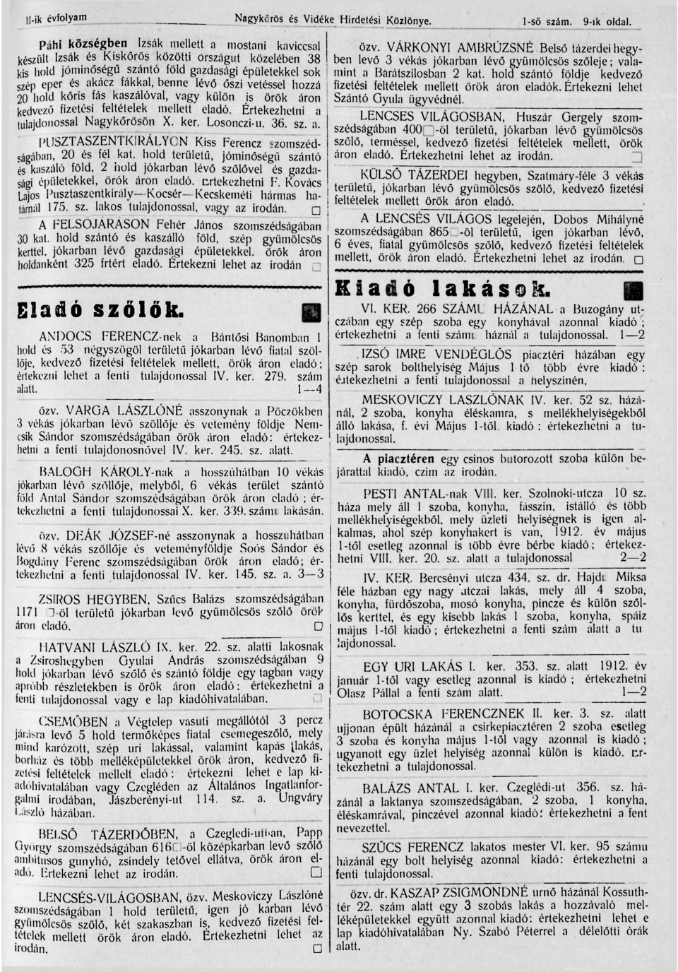 lévő őszi vetéssel hozzá 20 hold kőris fás kaszálóval, vagy külön is örök áron kedvező fizetési feltételek mellett eladó. Értekezhetni a 