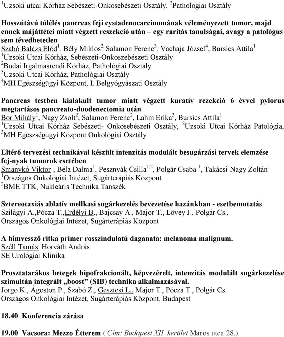 Sebészeti-Onkoszebészeti Osztály 2 Budai Irgalmasrendi Kórház, Pathológiai Osztály 3 Uzsoki Utcai Kórház, Pathológiai Osztály 4 MH Egészségügyi Központ, I.