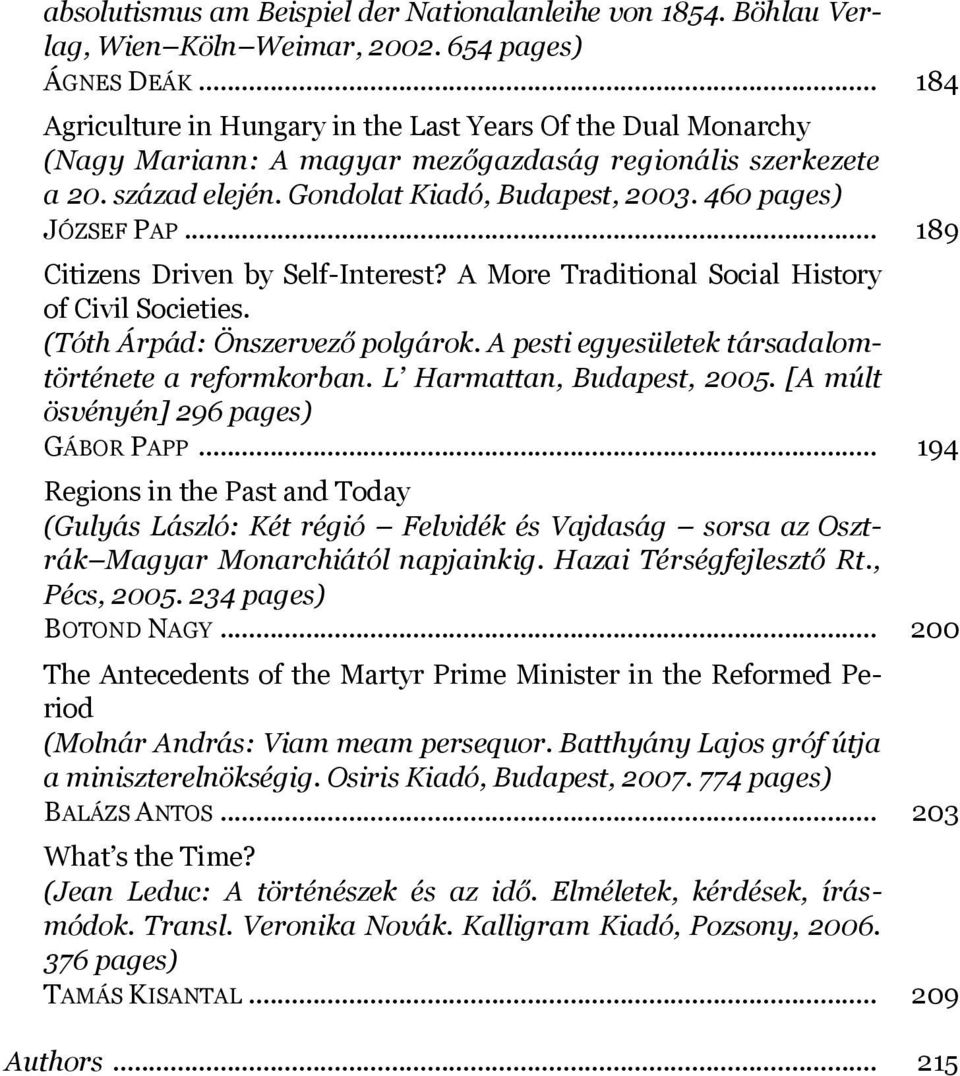 460 pages) JÓZSEF PAP... 189 Citizens Driven by Self-Interest? A More Traditional Social History of Civil Societies. (Tóth Árpád: Önszervező polgárok.