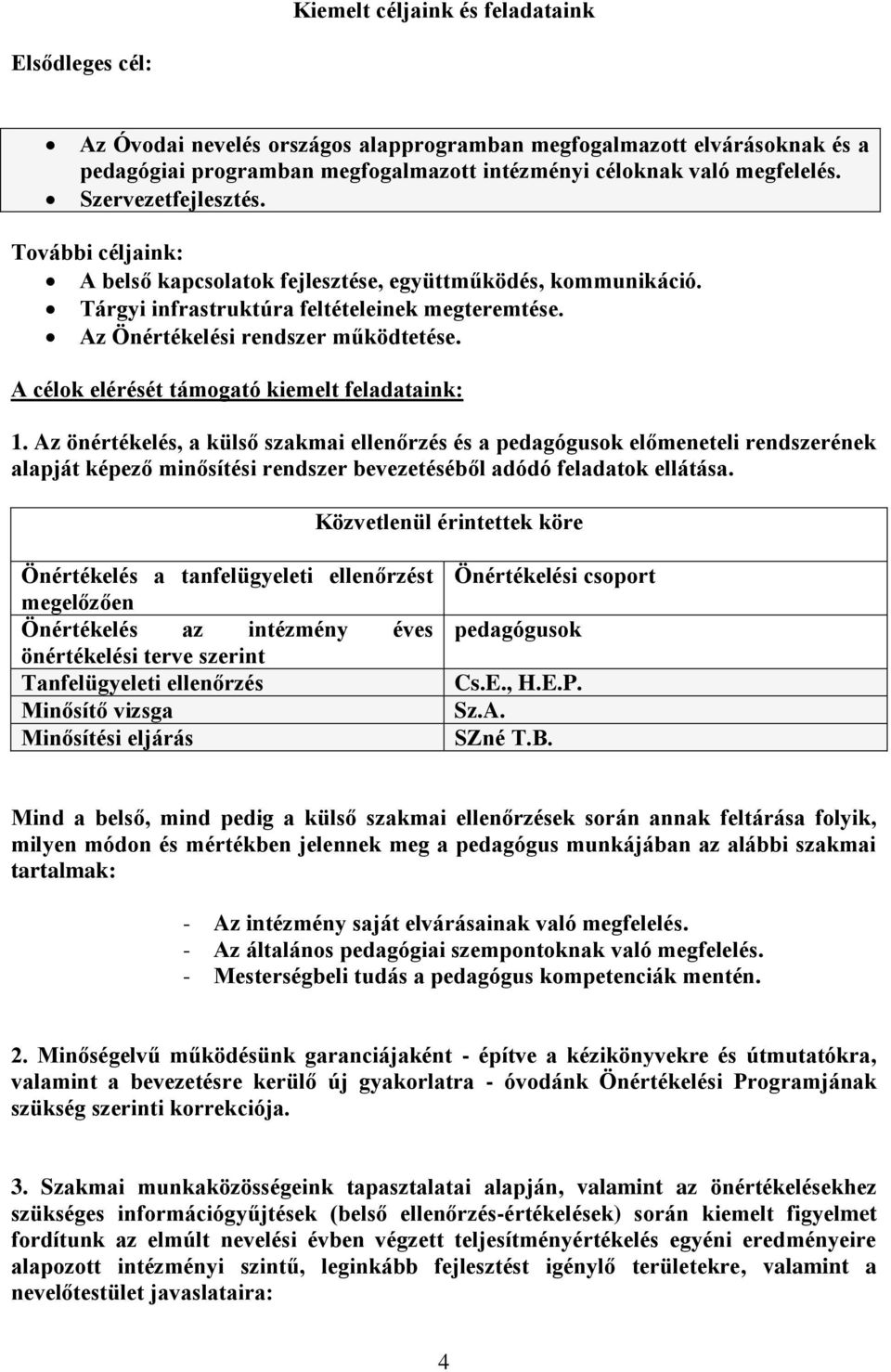 A célok elérését támogató kiemelt feladataink: 1.