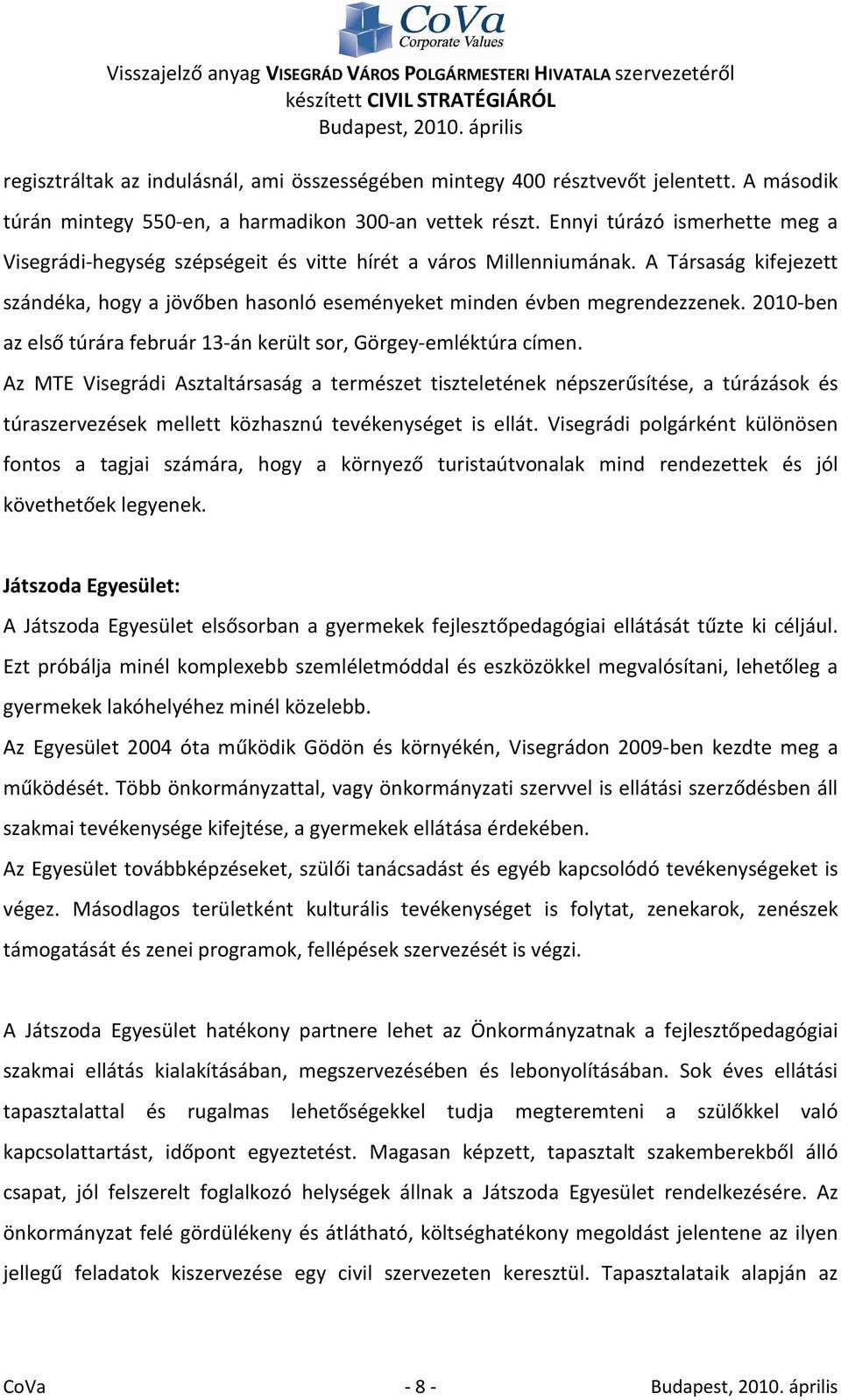 2010-ben az első túrára február 13-án került sor, Görgey-emléktúra címen.