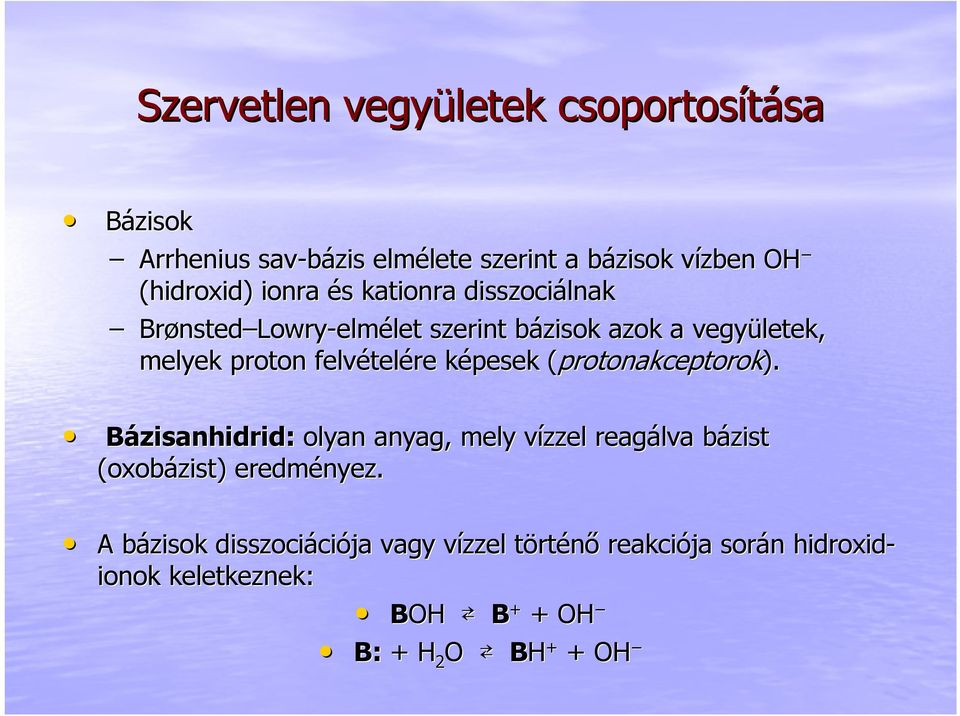 telére képesek k ( (protonakceptorok). Bázisanhidrid: olyan anyag, mely vízzel v reagálva bázist b (oxobázist)) eredményez.