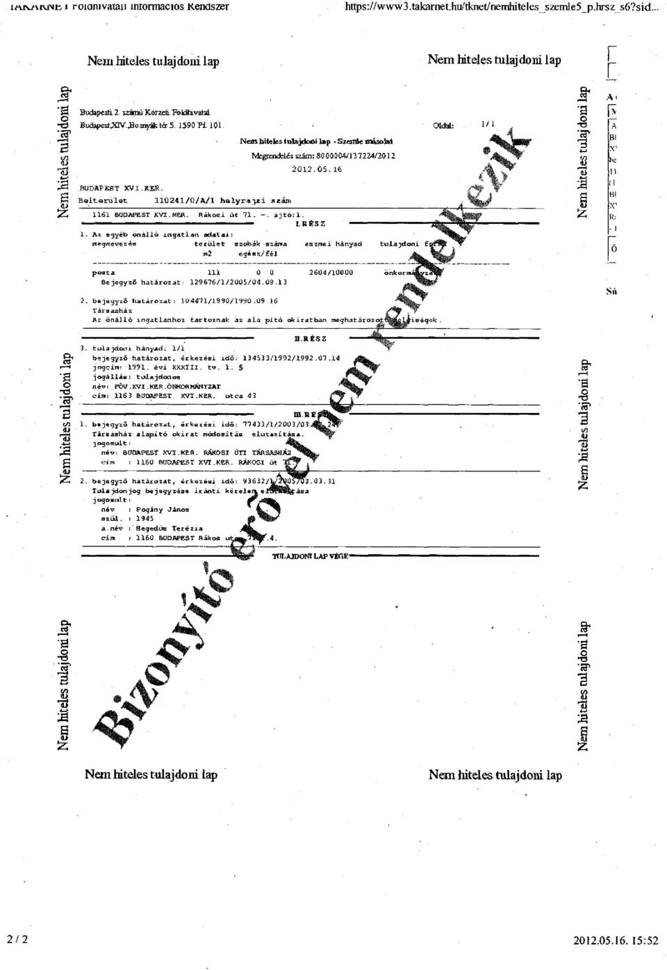 Belterület 110241/O/A/l helyrajzi seáro 1161 BUDAPEST KVT.KER. Rákosi út 71- -. ajtó:1. - ii i -..un - I.BÉSZ 1.