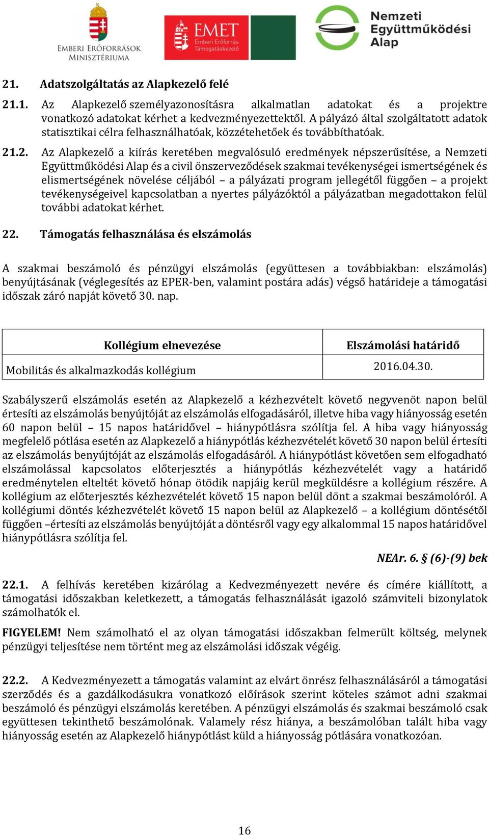 .2. Az Alapkezelő a kiírás keretében megvalósuló eredmények népszerűsítése, a Nemzeti Együttműködési Alap és a civil önszerveződések szakmai tevékenységei ismertségének és elismertségének növelése