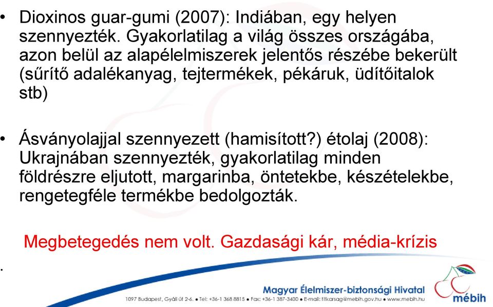 adalékanyag, tejtermékek, pékáruk, üdítőitalok stb) Ásványolajjal szennyezett (hamisított?