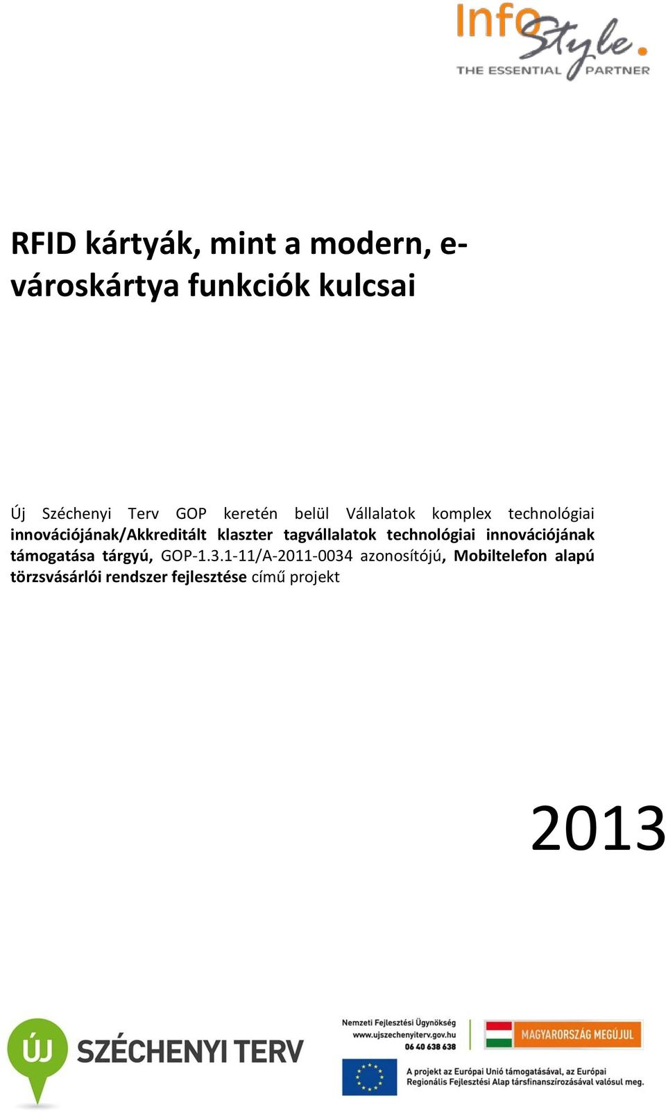 tagvállalatok technológiai innovációjának támogatása tárgyú, GOP-1.3.