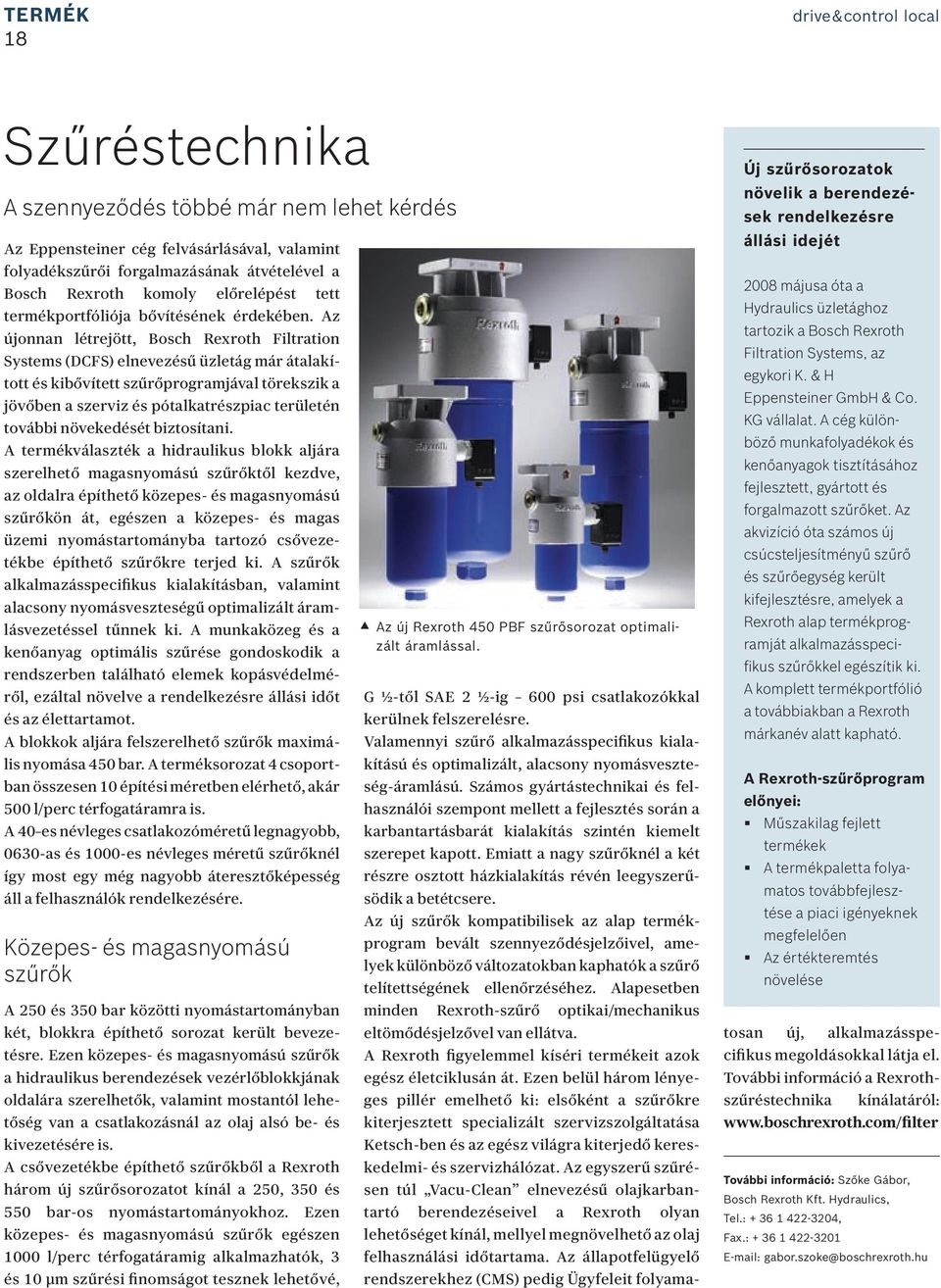 Az újonnan létrejött, Bosch Rexroth Filtration Systems (DCFS) elnevezésű üzletág már átalakított és kibővített szűrőprogramjával törekszik a jövőben a szerviz és pótalkatrészpiac területén további