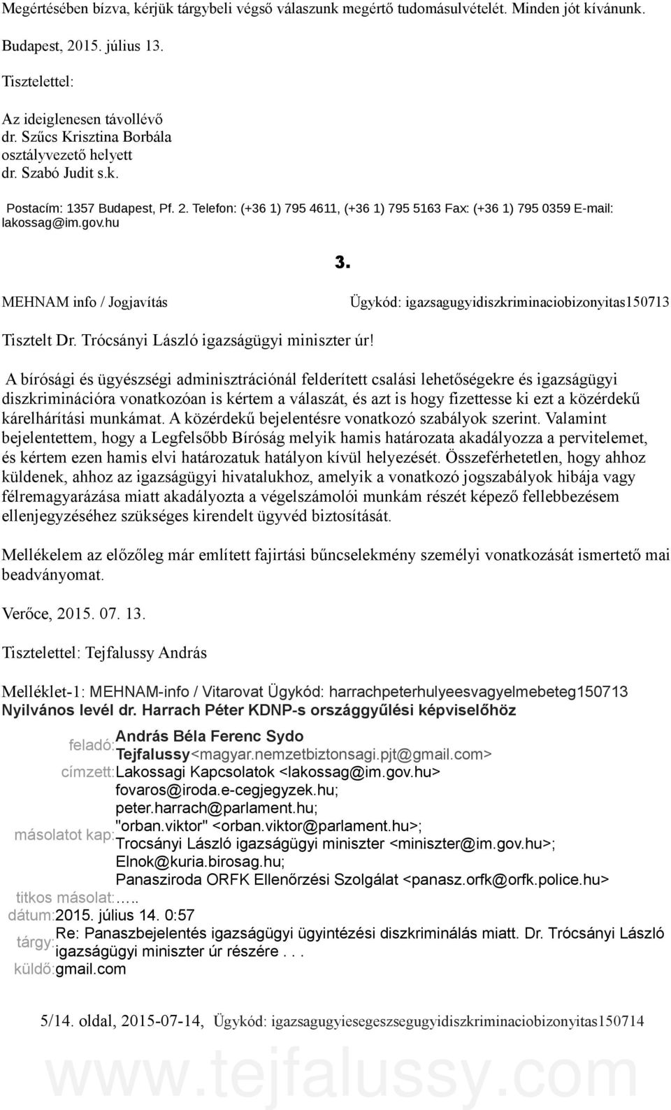 MEHNAM info / Jogjavítás Ügykód: igazsagugyidiszkriminaciobizonyitas150713 Tisztelt Dr. Trócsányi László igazságügyi miniszter úr!