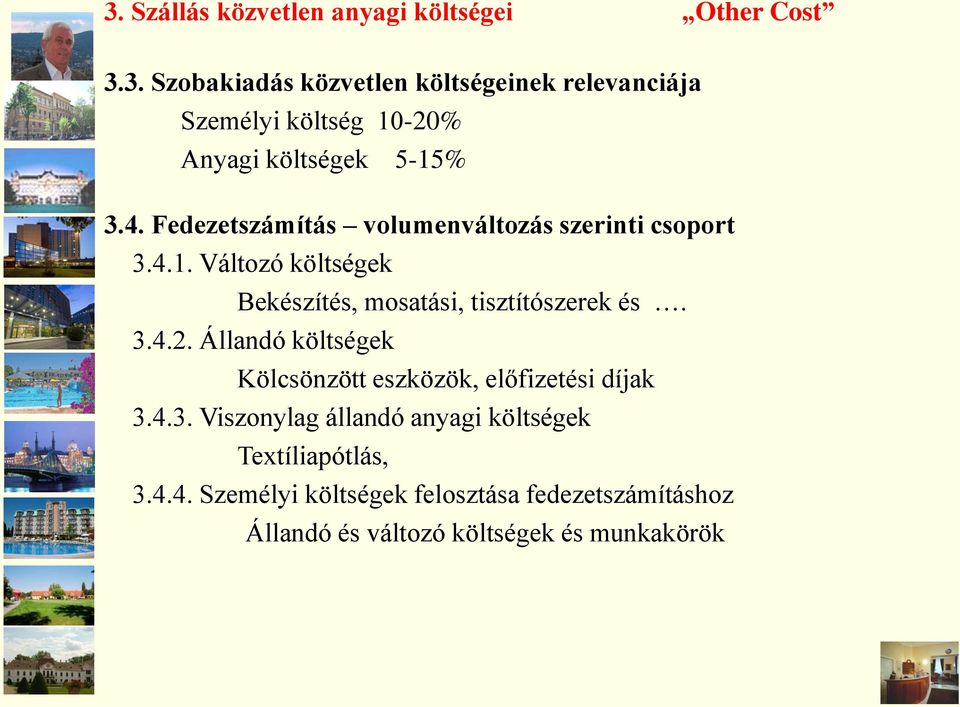 Állandó költségek Kölcsönzött eszközök, előfizetési díjak 3.4.