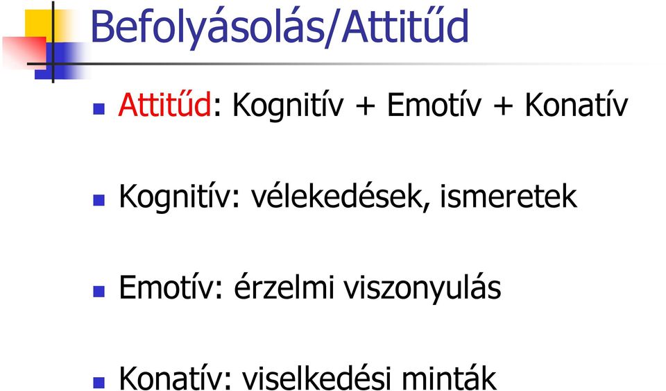 Kognitív: vélekedések, ismeretek