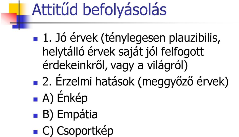 érvek saját jól felfogott érdekeinkről, vagy a