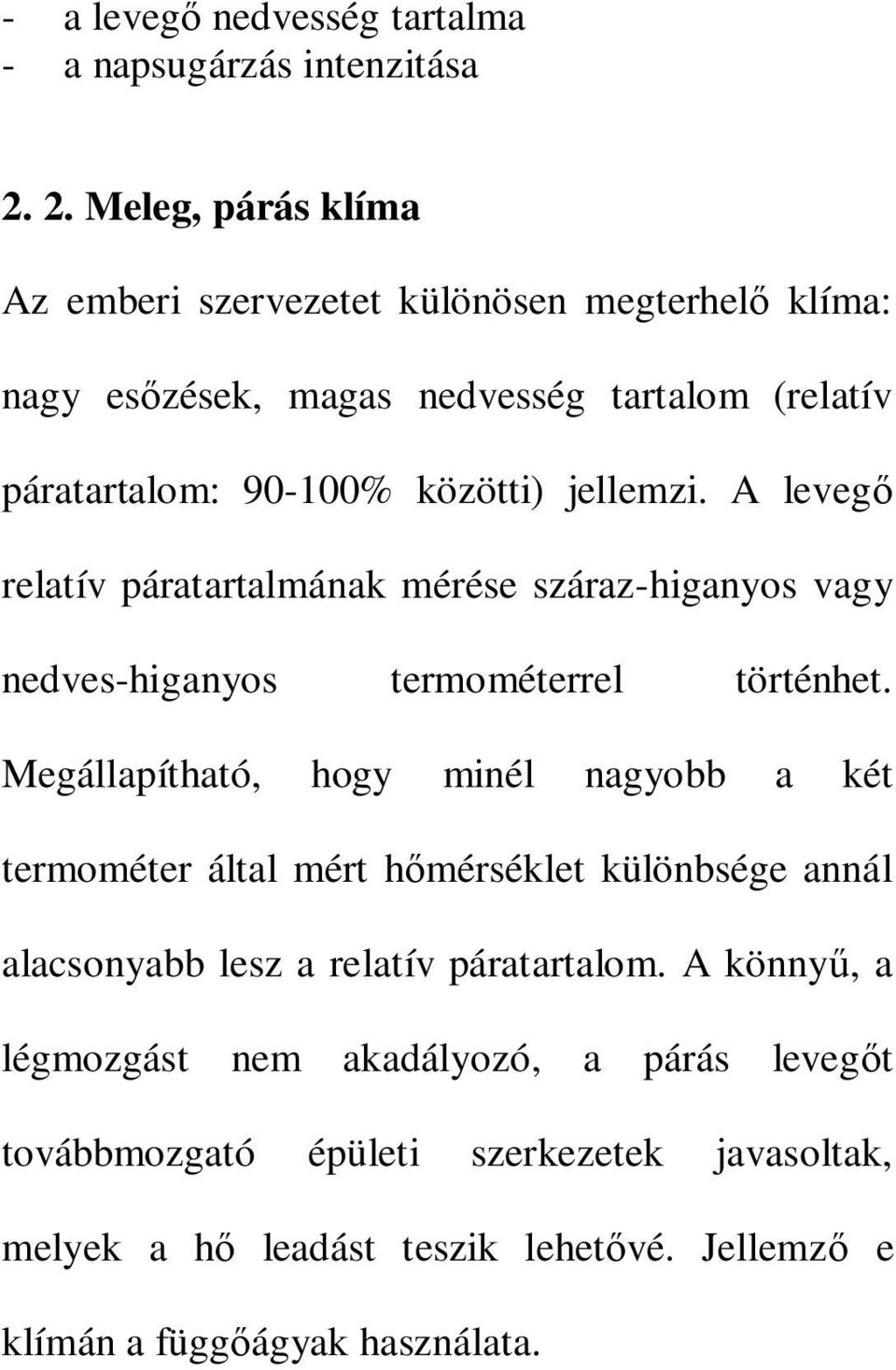 jellemzi. A levegő relatív páratartalmának mérése száraz-higanyos vagy nedves-higanyos termométerrel történhet.