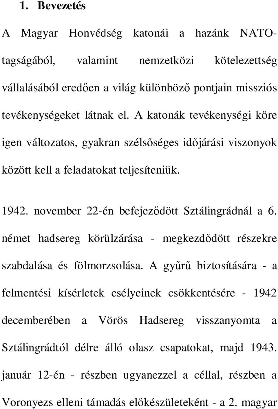 német hadsereg körülzárása - megkezdődött részekre szabdalása és fölmorzsolása.